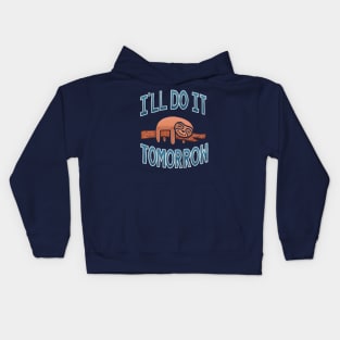 I'll Do It Tomorrow, The Ultimate Procrastinator Kids Hoodie